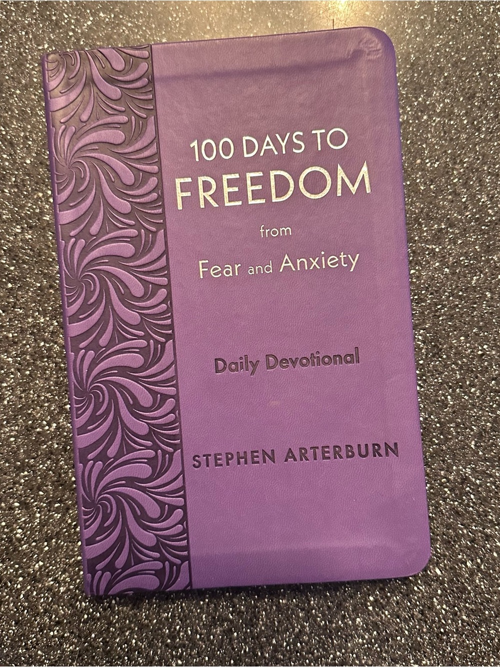 100 Days to Freedom from Fear and Anxiety - Stephen Arterburn (Devotional)